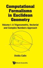Computational Formalisms in Euclidean Geometry, Vol. I: A Trigonometric, Vectorial and Complex Numbers Approach