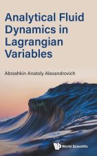 Analytical Fluid Dynamics in Lagrangian Variables