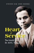 Heart of Service: The Untold Stoty of Dr M P L Yegappan