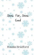 Snow Far, Snow Good