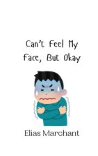 Can't Feel My Face, But Okay