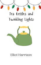 Tea Kettles and Twinkling Lights