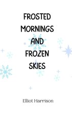 Frosted Mornings and Frozen Skies