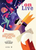 Onlive. Libro bianco sullo spettacolo digitale dal vivo in Italia