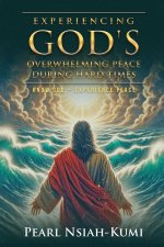 Experiencing God's Overwhelming Peace During Hard Times