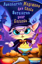 Aventures Magiques des Chats Sorci?res pour Enfants