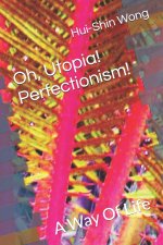 Oh, Utopia! Perfectionism!
