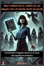 Emily camina por el camino de las brujas con los Wicked Seven de Salem