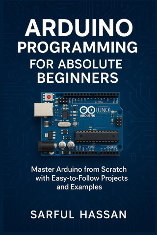 Arduino Programming for Absolute Beginners