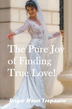 The Pure Joy of Finding True Love!