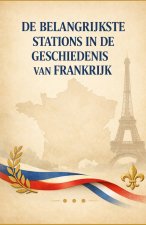 De Belangrijkste Stations in de Geschiedenis van Frankrijk