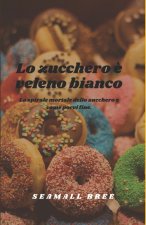 Lo zucchero ? veleno bianco