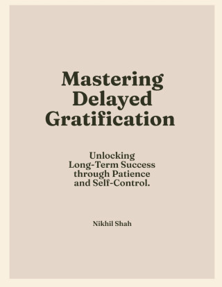 Mastering Delayed Gratification
