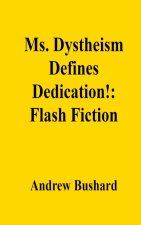 Ms. Dystheism Defines Dedication!