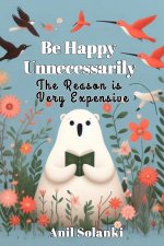 Be Happy Unnecessarily