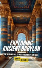 Exploring Ancient Babylon