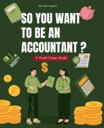 So You Want to Be an Accountant? A Youth Career Guide