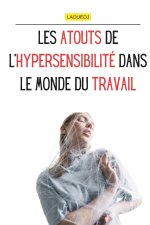 Les Atouts de l'Hypersensibilité dans le Monde du Travail