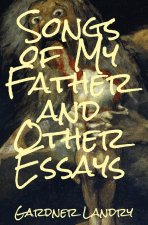 Songs of My Father and Other Essays