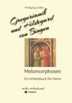 Gregorianik und Hildegard von Bingen - Melomorphosen | Früchte der Musikmeditation, sichtbar gemachte Informationsmatrix ausgewählter Musikstücke, Ges