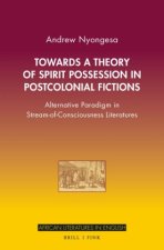 Towards a Theory of Spirit Possession in Postcolonial Fictions