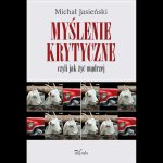 Myślenie krytyczne czyli jak żyć mądrzej