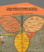 Comme pèlerins et étrangers sur la terre. Voyages et quête de sens à la Renaissance