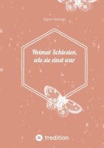 Heimat Schlesien, wie sie einst war