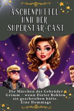 Aschenputtel und der Superstar-Cast - Genial lustiges Humorbuch - das perfekte Geschenk für Weihnachten und Geburtstag