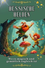 Hessische Helden - Genial lustiges Humorbuch - das perfekte Geschenk für Weihnachten und Geburtstag