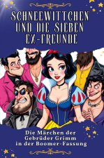 Schneewittchen und die sieben Ex-Freunde - Genial lustiges Humorbuch - das perfekte Geschenk für Weihnachten und Geburtstag