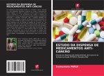 ESTUDO DA DISPENSA DE MEDICAMENTOS ANTI-CANCRO