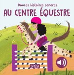 Douces histoires sonores. Au centre équestre