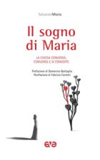 sogno di Maria. La Chiesa conversa, converge e si converte
