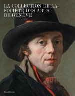 LA COLLECTION DE LA SOCIETE DES ARTS DE GENEVE : CATALOGUE DES PEINTURES ET SCULPTURES (AVANT 1918)