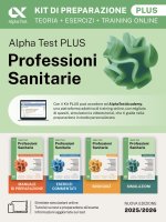Alpha Test plus. Professioni sanitarie. Kit di preparazione plusy. Per l’ammissione ai corsi di laurea triennale delle professioni sanitarie, tra cui