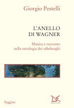 anello di Wagner. Musica e racconto nella tetralogia dei Nibelunghi