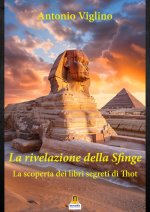 rivelazione della sfinge. La scoperta dei libri segreti di Thot