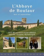 L'Abbaye de Boulaur hier et aujourd'hui