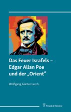Das Feuer Israfels - Edgar Allan Poe und der 