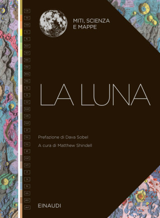Luna. Miti, scienza e mappe