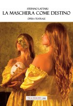 maschera come destino. Opera teatrale