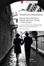 Pontiformi infratuazioni. Racconti brevi dalla Nuova Zelanda sull’amore, Venezia e l’Ulisse di Joyce