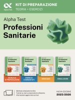 Alpha Test. Professioni sanitarie. Kit di preparazione. Per l’ammissione ai corsi di laurea triennale delle professioni sanitarie, tra cui fisioterapi