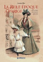 Belle Époque a Parigi. Nelle stampe fin de siècle 1872-1914