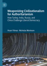 Weaponizing Civilizationalism for Authoritarianism