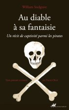 Au diable à sa fantaisie - Récit de captivité parmi les pira