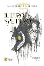 leggenda del re nero. Il lupo e lo spettro
