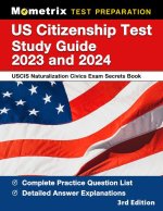 Us Citizenship Test Study Guide 2023 and 2024 - Uscis Naturalization Secrets Book for the Civics Exam, Covers All 100 Questions, Detailed Answer Expla