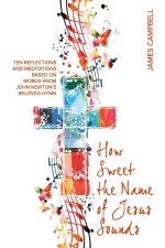 How Sweet The Name Of Jesus Sounds